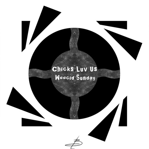 Chicks Luv Us - Woocid Sunday [BR010]